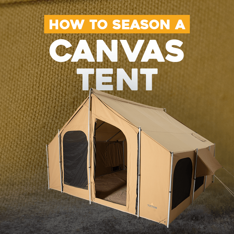 BEFORE YOU CAMP: SEASON YOUR CANVAS TENT